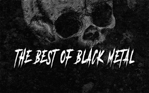 The Best of Black Metal.